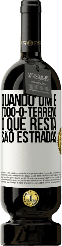 49,95 € | Vinho tinto Edição Premium MBS® Reserva Quando um é todo-o-terreno, o que resta são estradas Etiqueta Branca. Etiqueta personalizável Reserva 12 Meses Colheita 2015 Tempranillo