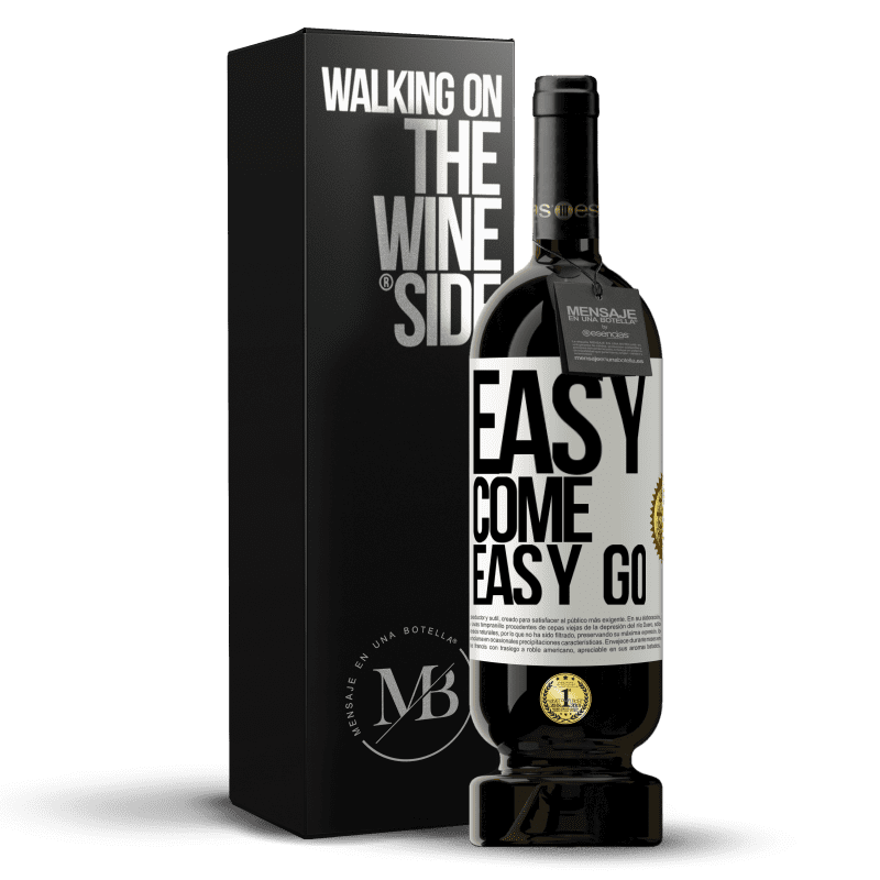 49,95 € Free Shipping | Red Wine Premium Edition MBS® Reserve Easy come, easy go White Label. Customizable label Reserve 12 Months Harvest 2015 Tempranillo