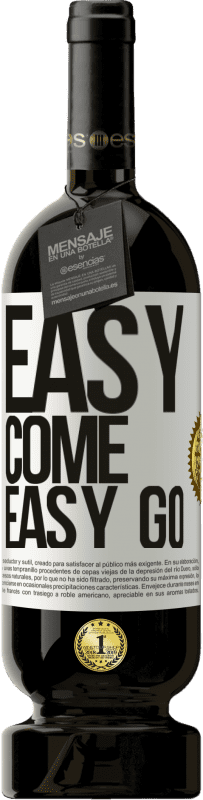 49,95 € | Rotwein Premium Ausgabe MBS® Reserve Easy come, easy go Weißes Etikett. Anpassbares Etikett Reserve 12 Monate Ernte 2015 Tempranillo