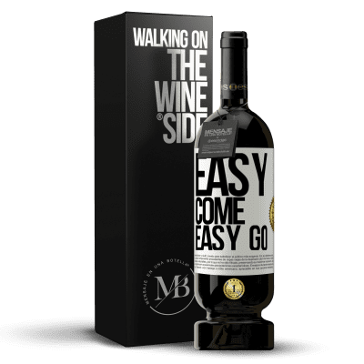 «Easy come, easy go» Edizione Premium MBS® Riserva