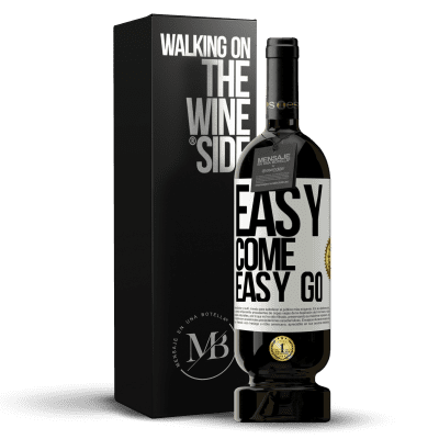 «Easy come, easy go» Edição Premium MBS® Reserva