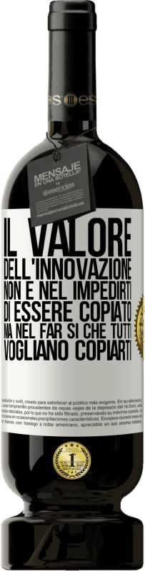 49,95 € Spedizione Gratuita | Vino rosso Edizione Premium MBS® Riserva Il valore dell'innovazione non è nel impedirti di essere copiato, ma nel far sì che tutti vogliano copiarti Etichetta Bianca. Etichetta personalizzabile Riserva 12 Mesi Raccogliere 2015 Tempranillo