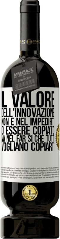 49,95 € Spedizione Gratuita | Vino rosso Edizione Premium MBS® Riserva Il valore dell'innovazione non è nel impedirti di essere copiato, ma nel far sì che tutti vogliano copiarti Etichetta Bianca. Etichetta personalizzabile Riserva 12 Mesi Raccogliere 2016 Tempranillo