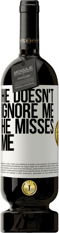 «He doesn't ignore me, he misses me» Premium Edition MBS® Reserve