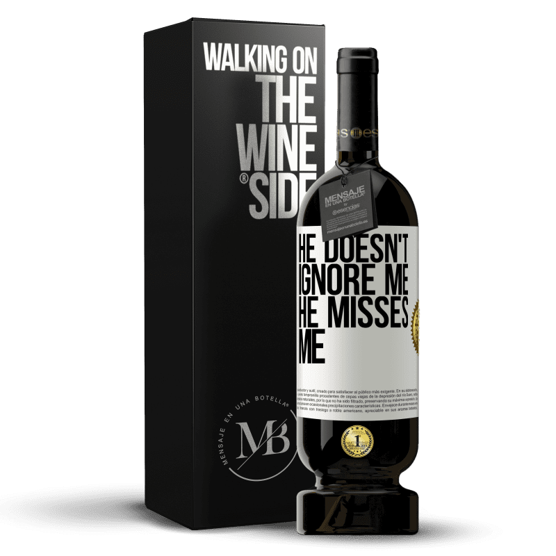 49,95 € Free Shipping | Red Wine Premium Edition MBS® Reserve He doesn't ignore me, he misses me White Label. Customizable label Reserve 12 Months Harvest 2014 Tempranillo