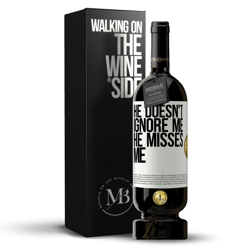 49,95 € Free Shipping | Red Wine Premium Edition MBS® Reserve He doesn't ignore me, he misses me White Label. Customizable label Reserve 12 Months Harvest 2015 Tempranillo