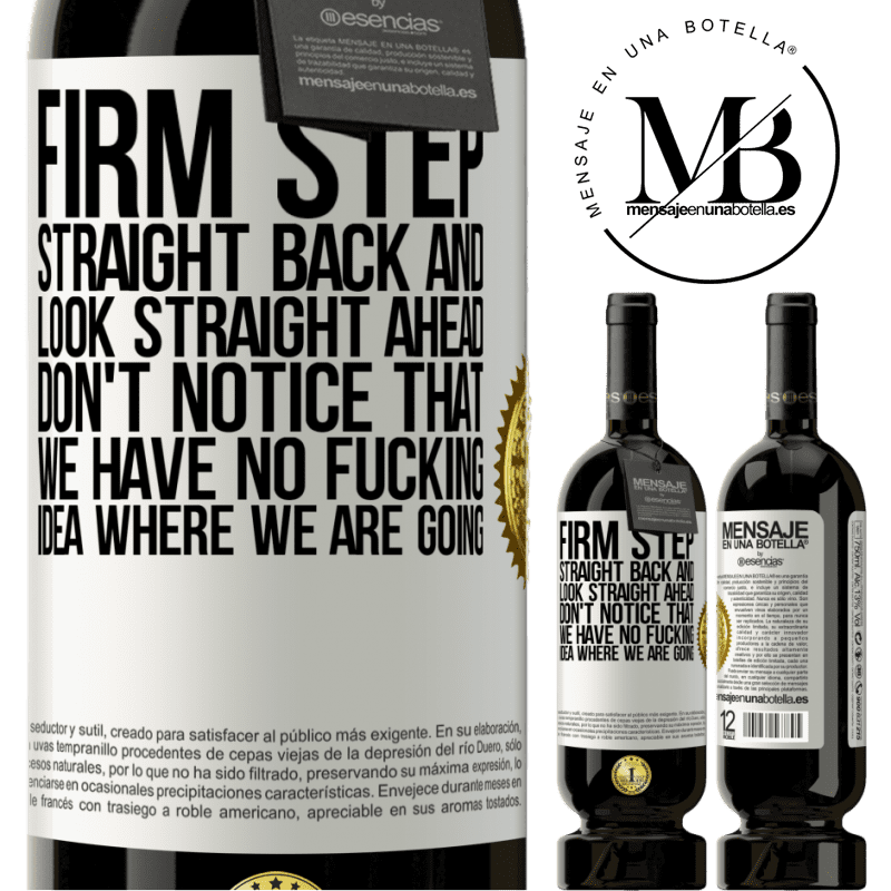 39,95 € Free Shipping | Red Wine Premium Edition MBS® Reserva Firm step, straight back and look straight ahead. Don't notice that we have no fucking idea where we are going White Label. Customizable label Reserva 12 Months Harvest 2014 Tempranillo