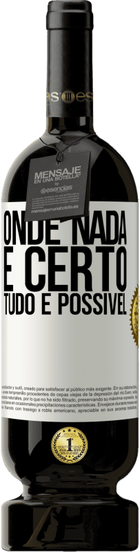49,95 € Envio grátis | Vinho tinto Edição Premium MBS® Reserva Onde nada é certo, tudo é possível Etiqueta Branca. Etiqueta personalizável Reserva 12 Meses Colheita 2016 Tempranillo