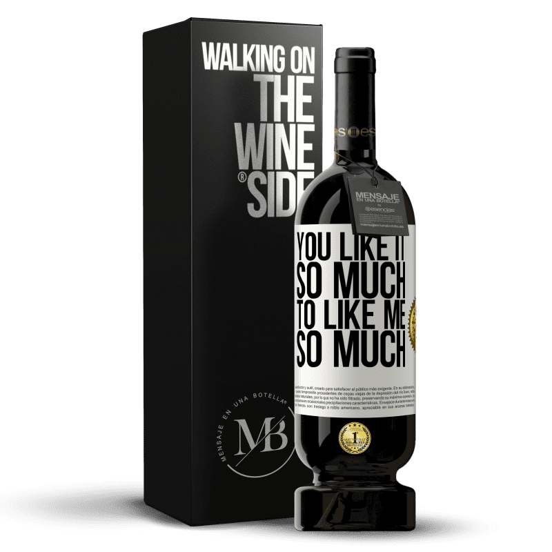 49,95 € Free Shipping | Red Wine Premium Edition MBS® Reserve You like it so much to like me so much White Label. Customizable label Reserve 12 Months Harvest 2014 Tempranillo