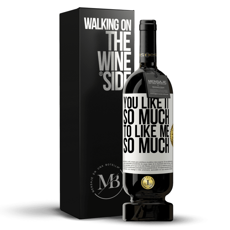 49,95 € Free Shipping | Red Wine Premium Edition MBS® Reserve You like it so much to like me so much White Label. Customizable label Reserve 12 Months Harvest 2015 Tempranillo