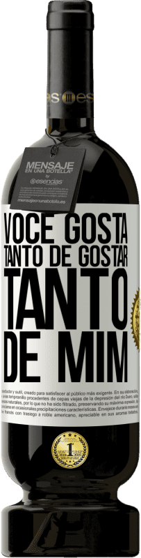 49,95 € Envio grátis | Vinho tinto Edição Premium MBS® Reserva Você gosta tanto de gostar tanto de mim Etiqueta Branca. Etiqueta personalizável Reserva 12 Meses Colheita 2015 Tempranillo