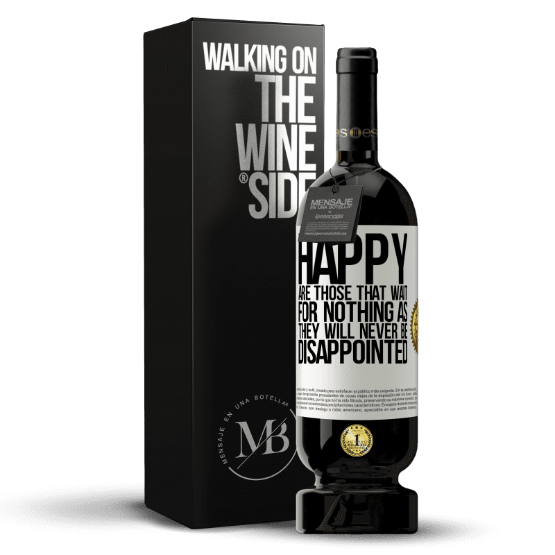 49,95 € Free Shipping | Red Wine Premium Edition MBS® Reserve Happy are those that wait for nothing as they will never be disappointed White Label. Customizable label Reserve 12 Months Harvest 2014 Tempranillo