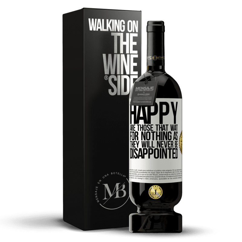 49,95 € Free Shipping | Red Wine Premium Edition MBS® Reserve Happy are those that wait for nothing as they will never be disappointed White Label. Customizable label Reserve 12 Months Harvest 2015 Tempranillo