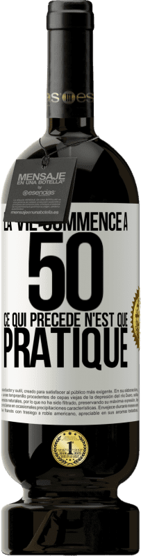 49,95 € Envoi gratuit | Vin rouge Édition Premium MBS® Réserve La vie commence à 50 ans, ce qui précède n'est que pratique Étiquette Blanche. Étiquette personnalisable Réserve 12 Mois Récolte 2014 Tempranillo