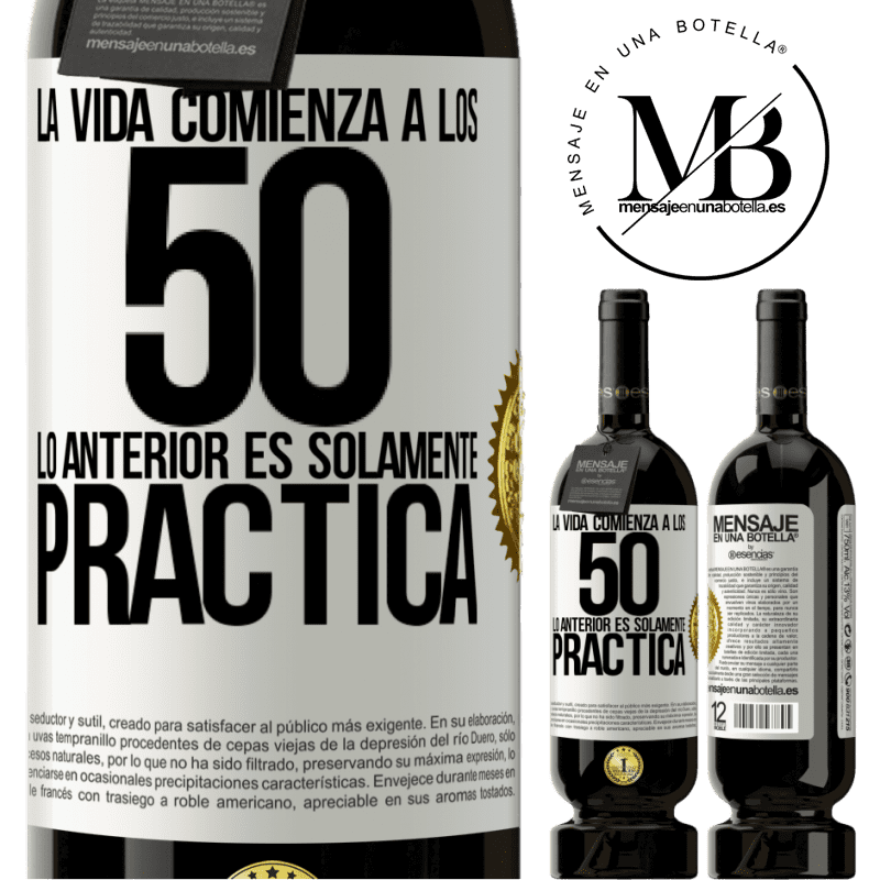 39,95 € Envío gratis | Vino Tinto Edición Premium MBS® Reserva La vida comienza a los 50, lo anterior es solamente práctica Etiqueta Blanca. Etiqueta personalizable Reserva 12 Meses Cosecha 2015 Tempranillo