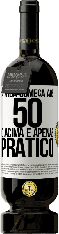 49,95 € | Vinho tinto Edição Premium MBS® Reserva A vida começa aos 50 anos, o acima é apenas prático Etiqueta Branca. Etiqueta personalizável Reserva 12 Meses Colheita 2016 Tempranillo