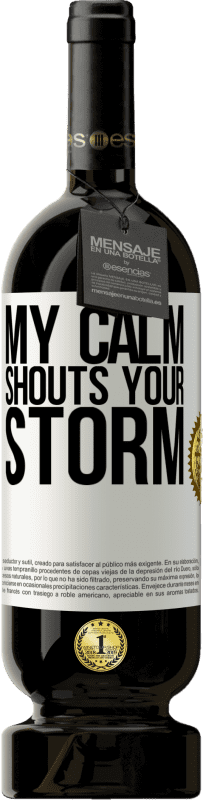 49,95 € | Red Wine Premium Edition MBS® Reserve My calm shouts your storm White Label. Customizable label Reserve 12 Months Harvest 2014 Tempranillo