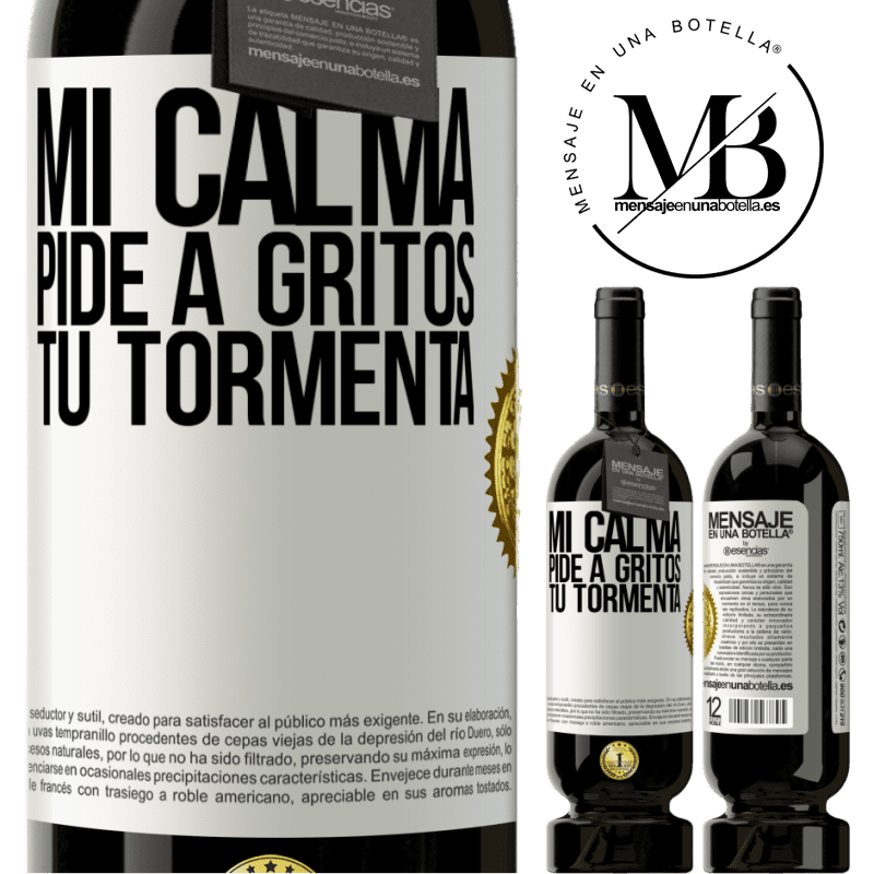 49,95 € Envío gratis | Vino Tinto Edición Premium MBS® Reserva Mi calma pide a gritos tu tormenta Etiqueta Blanca. Etiqueta personalizable Reserva 12 Meses Cosecha 2014 Tempranillo