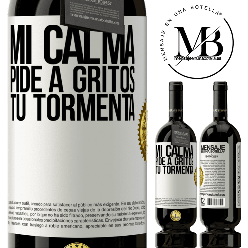 49,95 € Envío gratis | Vino Tinto Edición Premium MBS® Reserva Mi calma pide a gritos tu tormenta Etiqueta Blanca. Etiqueta personalizable Reserva 12 Meses Cosecha 2016 Tempranillo