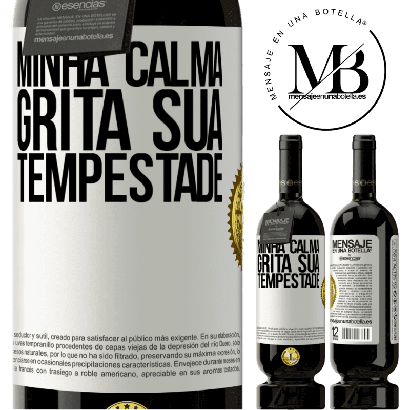 49,95 € Envio grátis | Vinho tinto Edição Premium MBS® Reserva Minha calma grita sua tempestade Etiqueta Branca. Etiqueta personalizável Reserva 12 Meses Colheita 2014 Tempranillo