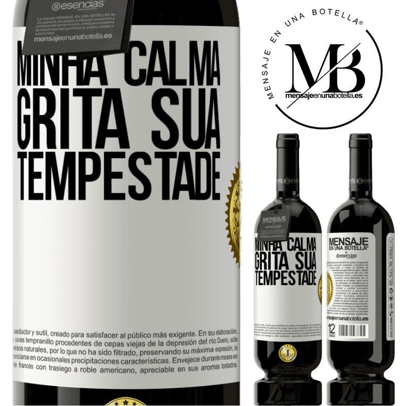 49,95 € Envio grátis | Vinho tinto Edição Premium MBS® Reserva Minha calma grita sua tempestade Etiqueta Branca. Etiqueta personalizável Reserva 12 Meses Colheita 2016 Tempranillo