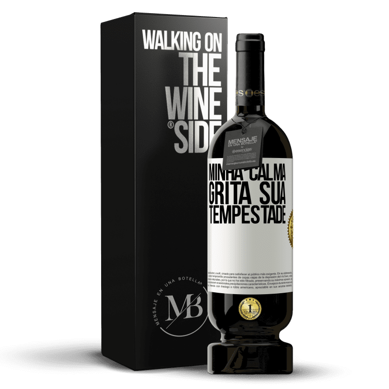 49,95 € Envio grátis | Vinho tinto Edição Premium MBS® Reserva Minha calma grita sua tempestade Etiqueta Branca. Etiqueta personalizável Reserva 12 Meses Colheita 2015 Tempranillo