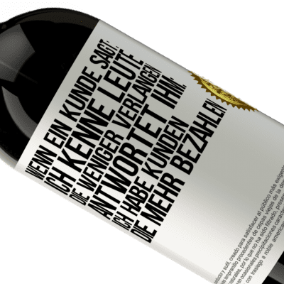 Einzigartige und Persönliche Ausdrücke. «Wenn ein Kunde sagt: Ich kenne Leute, die weniger verlangen, antwortet ihm: Ich habe Kunden, die mehr bezahlen» Premium Ausgabe MBS® Reserve