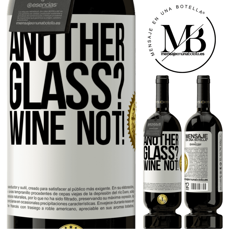 39,95 € Envío gratis | Vino Tinto Edición Premium MBS® Reserva Another glass? Wine not! Etiqueta Blanca. Etiqueta personalizable Reserva 12 Meses Cosecha 2015 Tempranillo