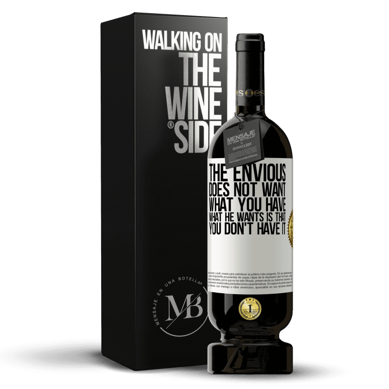 49,95 € Free Shipping | Red Wine Premium Edition MBS® Reserve The envious does not want what you have. What he wants is that you don't have it White Label. Customizable label Reserve 12 Months Harvest 2013 Tempranillo