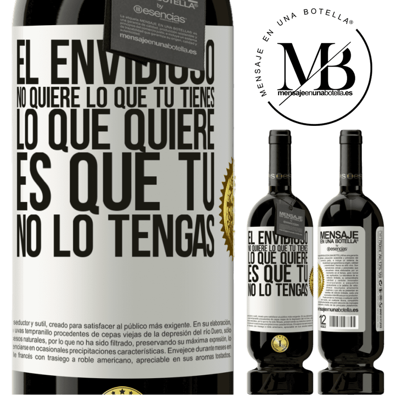 49,95 € Envío gratis | Vino Tinto Edición Premium MBS® Reserva El envidioso no quiere lo que tú tienes. Lo que quiere, es que tú no lo tengas Etiqueta Blanca. Etiqueta personalizable Reserva 12 Meses Cosecha 2014 Tempranillo