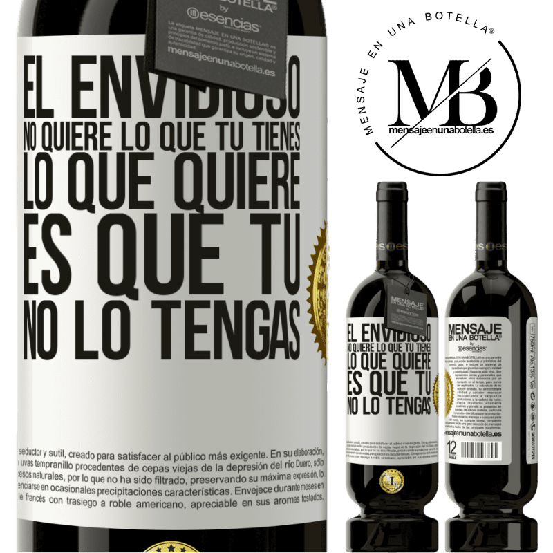 49,95 € Envío gratis | Vino Tinto Edición Premium MBS® Reserva El envidioso no quiere lo que tú tienes. Lo que quiere, es que tú no lo tengas Etiqueta Blanca. Etiqueta personalizable Reserva 12 Meses Cosecha 2016 Tempranillo