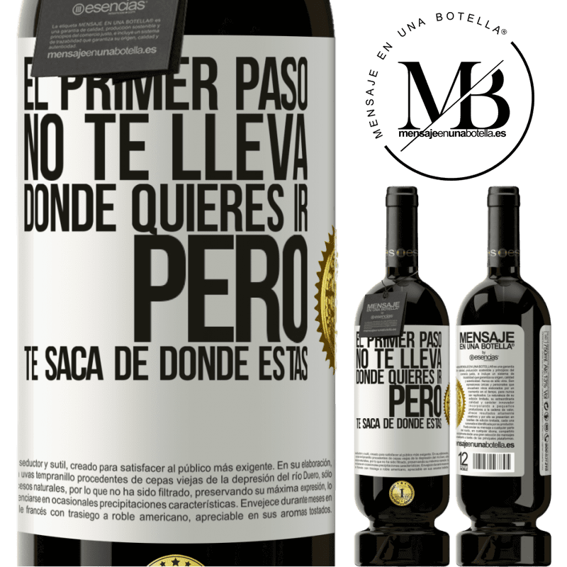 49,95 € Envío gratis | Vino Tinto Edición Premium MBS® Reserva El primer paso no te lleva donde quieres ir, pero te saca de donde estás Etiqueta Blanca. Etiqueta personalizable Reserva 12 Meses Cosecha 2016 Tempranillo