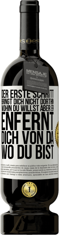 49,95 € Kostenloser Versand | Rotwein Premium Ausgabe MBS® Reserve Der erste Schritt bringt dich nicht dorthin, wohin du willst, aber er enfernt dich von da, wo du bist Weißes Etikett. Anpassbares Etikett Reserve 12 Monate Ernte 2016 Tempranillo