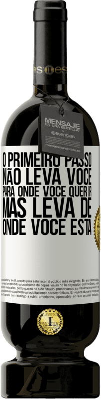 49,95 € Envio grátis | Vinho tinto Edição Premium MBS® Reserva O primeiro passo não leva você para onde você quer ir, mas leva de onde você está Etiqueta Branca. Etiqueta personalizável Reserva 12 Meses Colheita 2016 Tempranillo