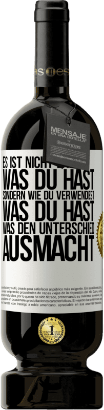 49,95 € | Rotwein Premium Ausgabe MBS® Reserve Es ist nicht das, was du hast, sondern wie du verwendest, was du hast, was den Unterschied ausmacht Weißes Etikett. Anpassbares Etikett Reserve 12 Monate Ernte 2015 Tempranillo