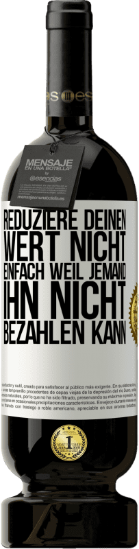 49,95 € Kostenloser Versand | Rotwein Premium Ausgabe MBS® Reserve Reduziere deinen Wert nicht, einfach weil jemand ihn nicht bezahlen kann Weißes Etikett. Anpassbares Etikett Reserve 12 Monate Ernte 2016 Tempranillo