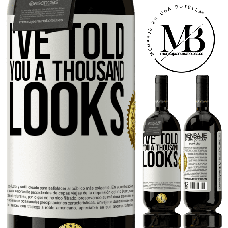 49,95 € Free Shipping | Red Wine Premium Edition MBS® Reserve I've told you a thousand looks White Label. Customizable label Reserve 12 Months Harvest 2014 Tempranillo