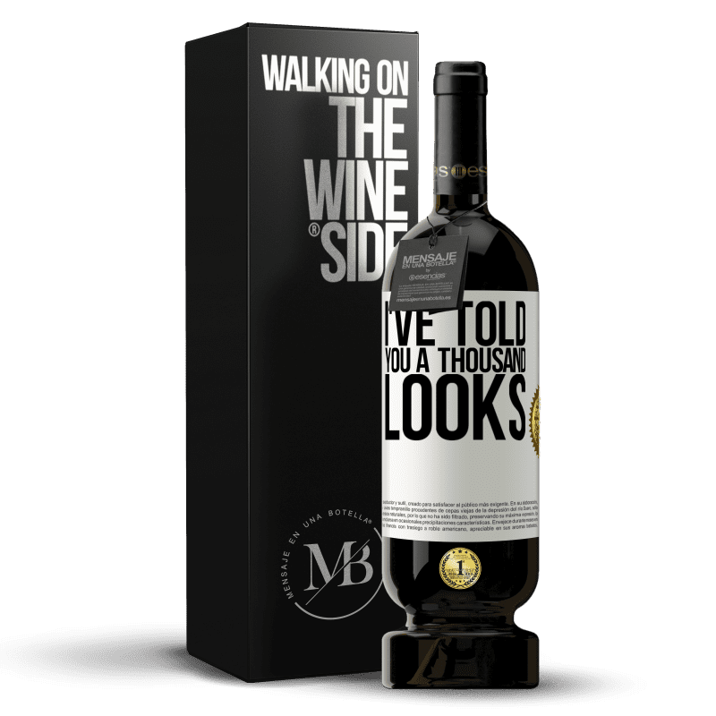49,95 € Free Shipping | Red Wine Premium Edition MBS® Reserve I've told you a thousand looks White Label. Customizable label Reserve 12 Months Harvest 2014 Tempranillo