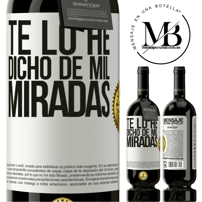 49,95 € Envío gratis | Vino Tinto Edición Premium MBS® Reserva Te lo he dicho de mil miradas Etiqueta Blanca. Etiqueta personalizable Reserva 12 Meses Cosecha 2014 Tempranillo