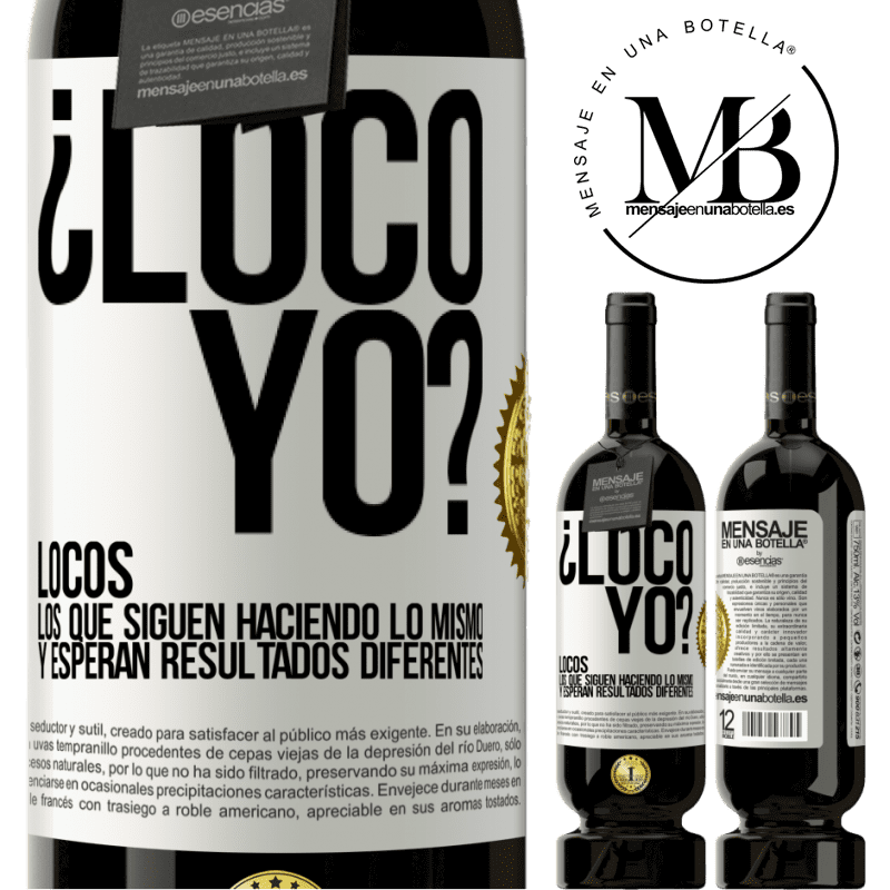 39,95 € Envoi gratuit | Vin rouge Édition Premium MBS® Reserva me fou? Fou ceux qui continuent à faire de même et attendent des résultats différents Étiquette Blanche. Étiquette personnalisable Reserva 12 Mois Récolte 2015 Tempranillo