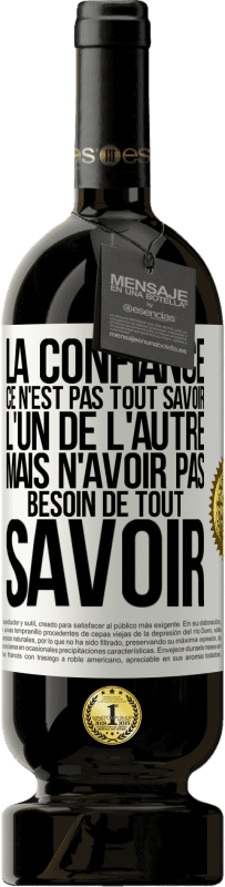 49,95 € | Vin rouge Édition Premium MBS® Réserve La confiance ce n'est pas tout savoir l'un de l'autre, mais n'avoir pas besoin de tout savoir Étiquette Blanche. Étiquette personnalisable Réserve 12 Mois Récolte 2015 Tempranillo