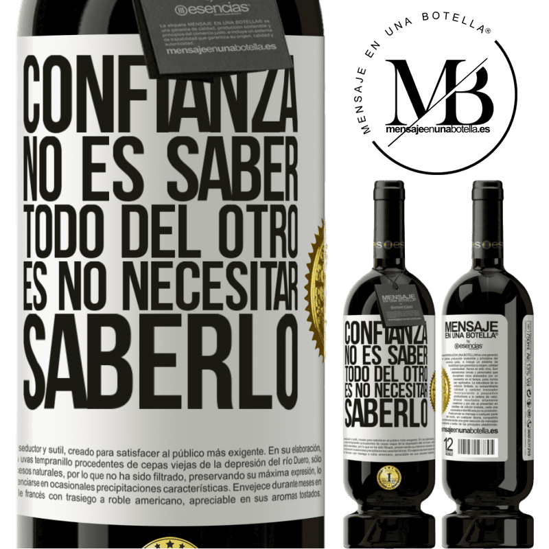 49,95 € Envío gratis | Vino Tinto Edición Premium MBS® Reserva Confianza no es saber todo del otro. Es no necesitar saberlo Etiqueta Blanca. Etiqueta personalizable Reserva 12 Meses Cosecha 2014 Tempranillo