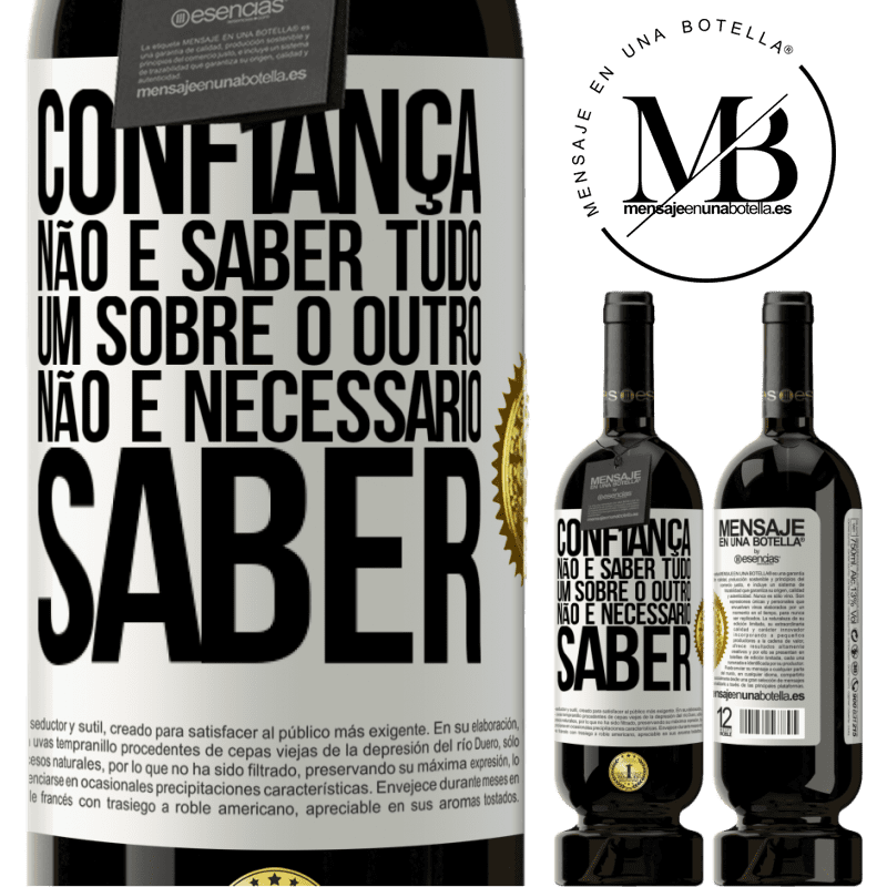 49,95 € Envio grátis | Vinho tinto Edição Premium MBS® Reserva Confiança não é saber tudo um sobre o outro. Não é necessário saber Etiqueta Branca. Etiqueta personalizável Reserva 12 Meses Colheita 2014 Tempranillo