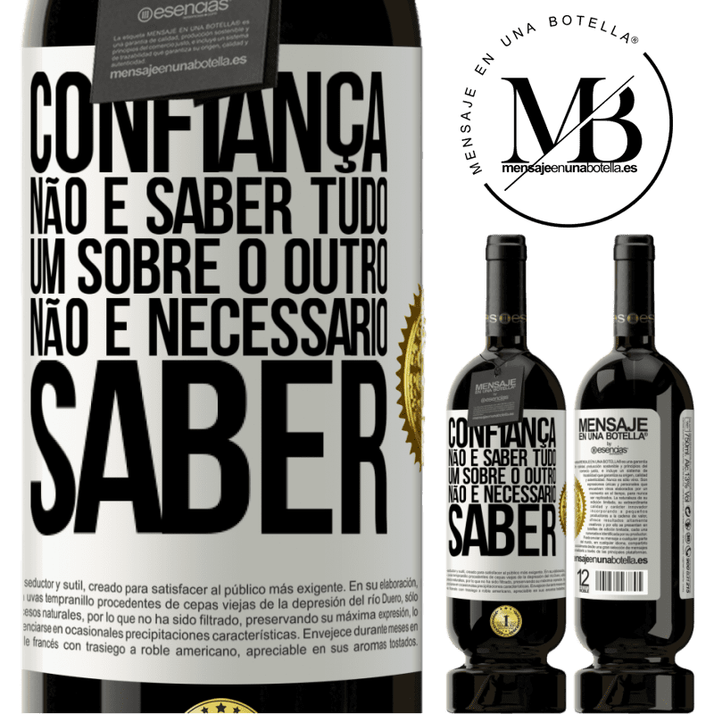 49,95 € Envio grátis | Vinho tinto Edição Premium MBS® Reserva Confiança não é saber tudo um sobre o outro. Não é necessário saber Etiqueta Branca. Etiqueta personalizável Reserva 12 Meses Colheita 2016 Tempranillo