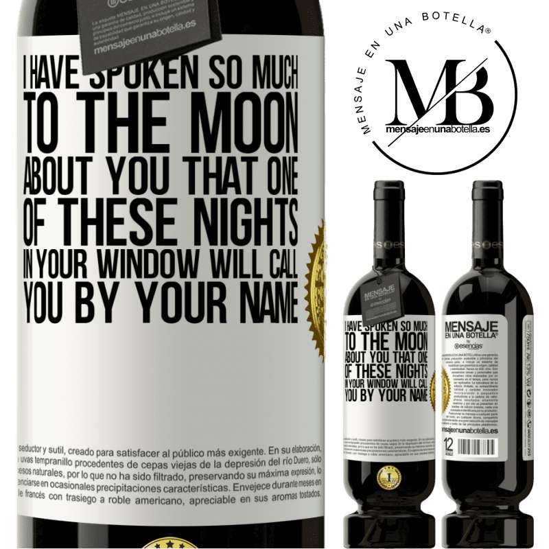 29,95 € Free Shipping | Red Wine Premium Edition MBS® Reserva I have spoken so much to the Moon about you that one of these nights in your window will call you by your name White Label. Customizable label Reserva 12 Months Harvest 2014 Tempranillo