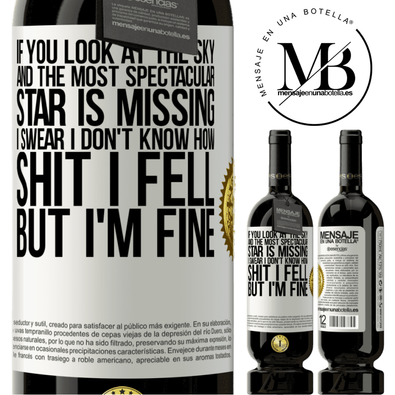 29,95 € Free Shipping | Red Wine Premium Edition MBS® Reserva If you look at the sky and the most spectacular star is missing, I swear I don't know how shit I fell, but I'm fine White Label. Customizable label Reserva 12 Months Harvest 2014 Tempranillo