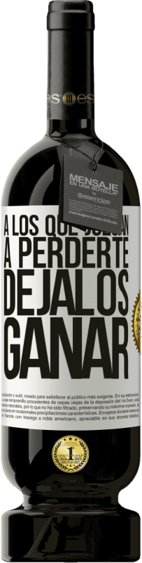 49,95 € | Vino Tinto Edición Premium MBS® Reserva A los que juegan a perderte, déjalos ganar Etiqueta Blanca. Etiqueta personalizable Reserva 12 Meses Cosecha 2016 Tempranillo