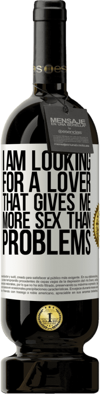 «I am looking for a lover that gives me more sex than problems» Premium Edition MBS® Reserve