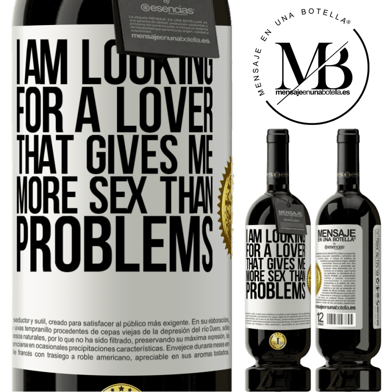 49,95 € Free Shipping | Red Wine Premium Edition MBS® Reserve I am looking for a lover that gives me more sex than problems White Label. Customizable label Reserve 12 Months Harvest 2014 Tempranillo