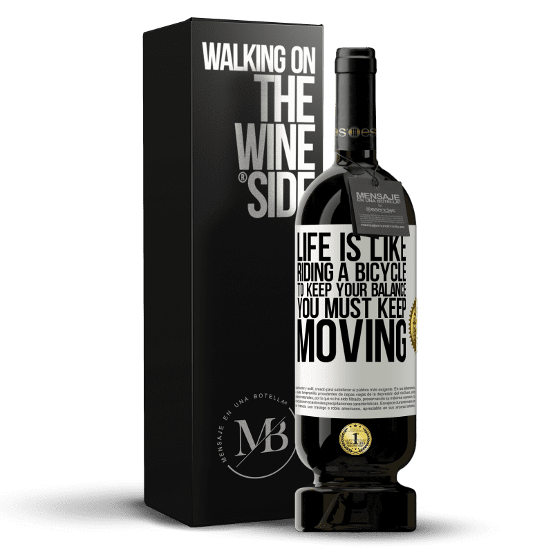 49,95 € Free Shipping | Red Wine Premium Edition MBS® Reserve Life is like riding a bicycle. To keep your balance you must keep moving White Label. Customizable label Reserve 12 Months Harvest 2014 Tempranillo